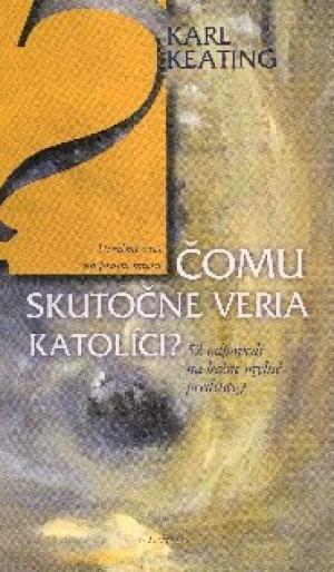 Čomu skutočne veria katolíci?