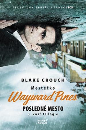 Mestečko Wayward Pines: Posledné mesto