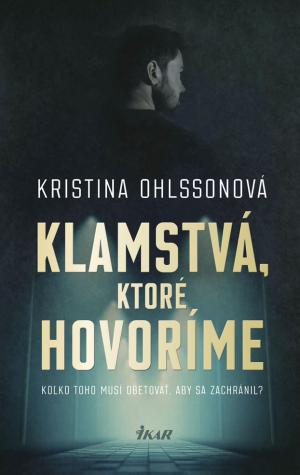 Klamstvá, ktoré hovoríme