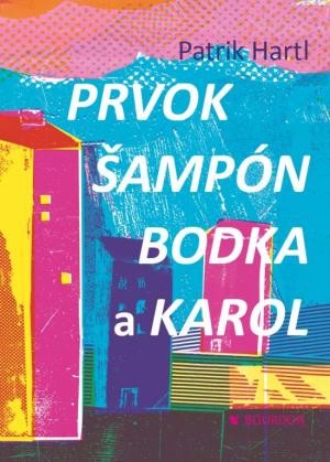 Prvok, Šampón, Bodka a Karol