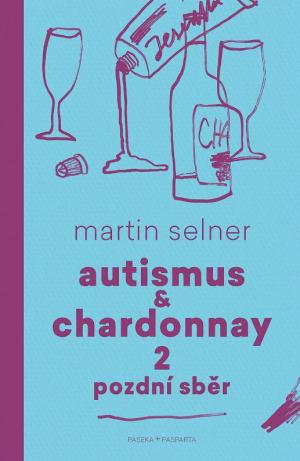 Autismus & Chardonnay: Pozdní sběr