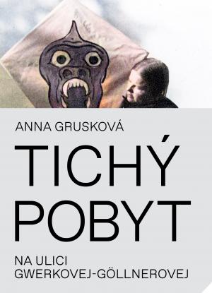 Tichý pobyt na ulici Gwerkovej-Göllnerovej