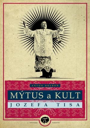 Mýtus a kult Jozefa Tisa