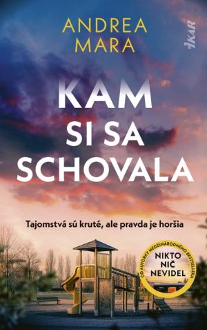 Kam si sa schovala