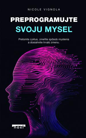 Preprogramujte svoju myseľ