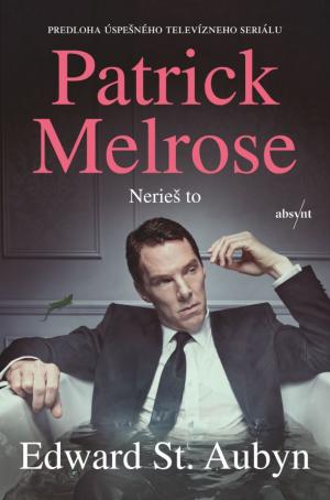 Patrick Melrose: Nerieš to